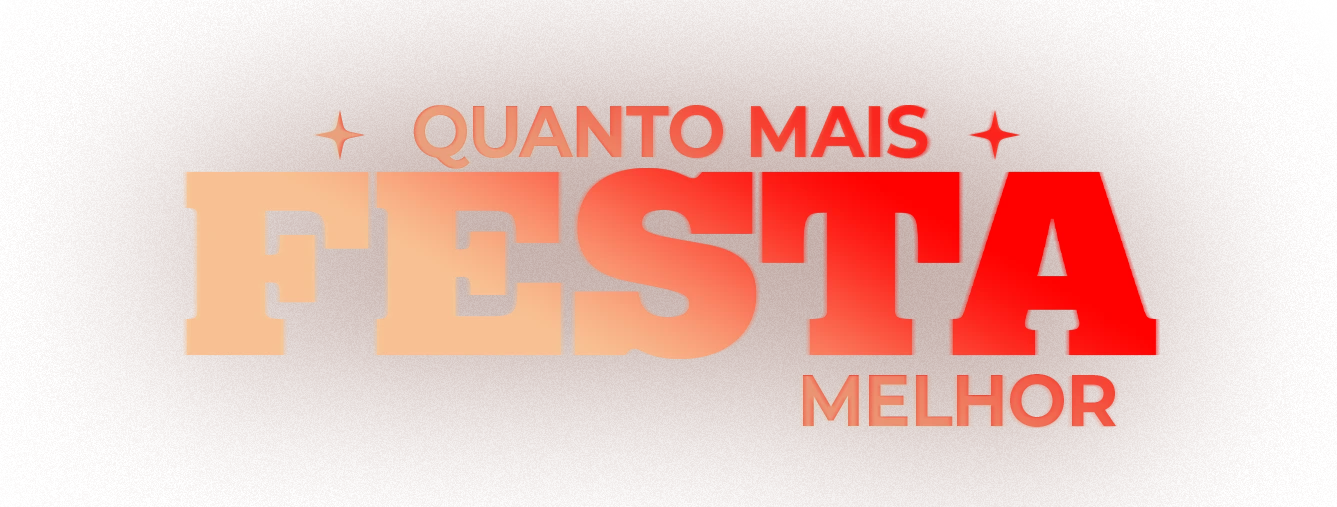 Quanto mais festa melhor